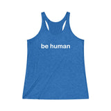 be human Women's Tri-Blend Racerback Tank