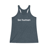 be human Women's Tri-Blend Racerback Tank