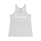 be human Women's Tri-Blend Racerback Tank