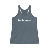 be human Women's Tri-Blend Racerback Tank