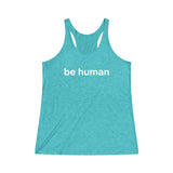 be human Women's Tri-Blend Racerback Tank
