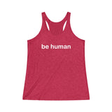 be human Women's Tri-Blend Racerback Tank