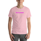 be human Short-Sleeve Unisex T-Shirt (pink graphic)