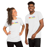 "be love" Short-Sleeve Unisex T-Shirt (rainbow graphic)
