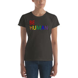 "be human" be part of and responsible for humanity Women's short sleeve t-shirt (rainbow and black graphic)