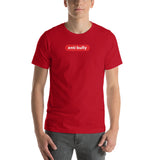 "anti bully" Short-Sleeve Unisex T-Shirt (red and white graphic)