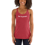 "be human" Women's Racerback Tank (white graphic)