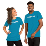"BE BEAR" Short-Sleeve Unisex T-Shirt (white graphic)