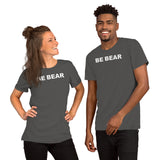 "BE BEAR" Short-Sleeve Unisex T-Shirt (white graphic)