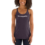 "be empathy" Women's Racerback Tank (white graphic)