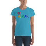 "be human" be part of and responsible for humanity Women's short sleeve t-shirt (rainbow and black graphic)