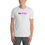 "be drag" Short-Sleeve Unisex T-Shirt (black and pink graphic) promo line