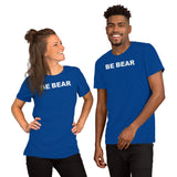"BE BEAR" Short-Sleeve Unisex T-Shirt (white graphic)