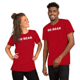 "BE BEAR" Short-Sleeve Unisex T-Shirt (white graphic)