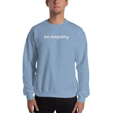 "be empathy" Sweatshirt (white graphic)