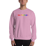"be human" Sweatshirt (rainbow graphic)