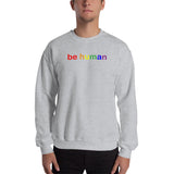 "be human" Sweatshirt (rainbow graphic)