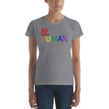"be human" be part of and responsible for humanity Women's short sleeve t-shirt (rainbow and black graphic)