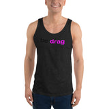 "be drag" Unisex  Tank Top (black and pink graphic)