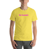 be human Short-Sleeve Unisex T-Shirt (pink graphic)