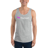 "be human" Unisex  Tank Top (pink and white graphic)
