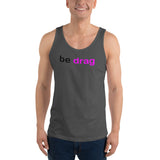 "be drag" Unisex  Tank Top (black and pink graphic)