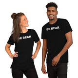 "BE BEAR" Short-Sleeve Unisex T-Shirt (white graphic)