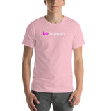 be human Short-Sleeve Unisex T-Shirt (pink and white graphic)
