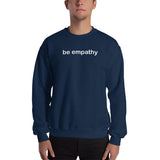 "be empathy" Sweatshirt (white graphic)