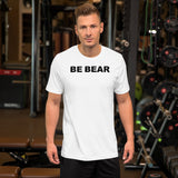 "BE BEAR" Short-Sleeve Unisex T-Shirt (black graphic)