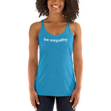 "be empathy" Women's Racerback Tank (white graphic)