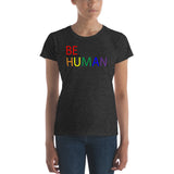 "be human" be part of and responsible for humanity Women's short sleeve t-shirt (rainbow and black graphic)