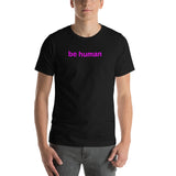 be human Short-Sleeve Unisex T-Shirt (pink graphic)