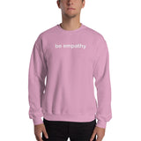 "be empathy" Sweatshirt (white graphic)