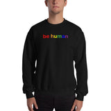 "be human" Sweatshirt (rainbow graphic)