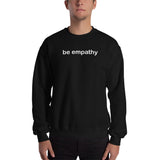 "be empathy" Sweatshirt (white graphic)