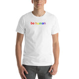 be human Short-Sleeve Unisex T-Shirt (lower case rainbow)