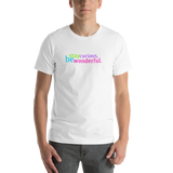 stay curious, be wonderful. all gender T-Shirt