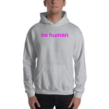 "be human" Hooded Sweatshirt (pink graphic)