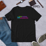 stay curious, be wonderful. all gender T-Shirt