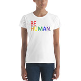"be human" be part of and responsible for humanity Women's short sleeve t-shirt (rainbow and black graphic)