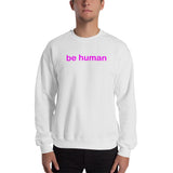 "be human" Sweatshirt (pink graphic)