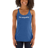 "be empathy" Women's Racerback Tank (white graphic)