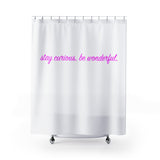 stay curious, be wonderful. Shower Curtains 71" x 74" (pink on white print)