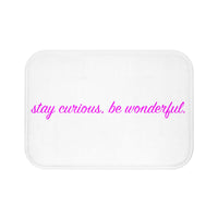 stay curious, be wonderful Bath Mat (pink on white print)