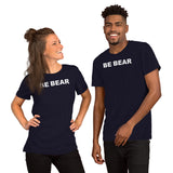 "BE BEAR" Short-Sleeve Unisex T-Shirt (white graphic)