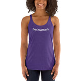 "be human" Women's Racerback Tank (white graphic)