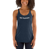 "be human" Women's Racerback Tank (white graphic)