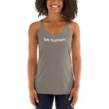 "be human" Women's Racerback Tank (white graphic)