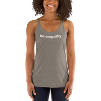 "be empathy" Women's Racerback Tank (white graphic)